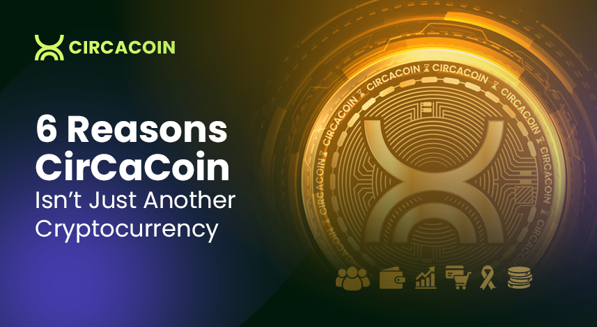 6 Reasons Why CirCaCoin (CCC) is More Than Just Another Cryptocurrency 6 Reasons Why CirCaCoin (CCC) is More Than Just Another Cryptocurrency